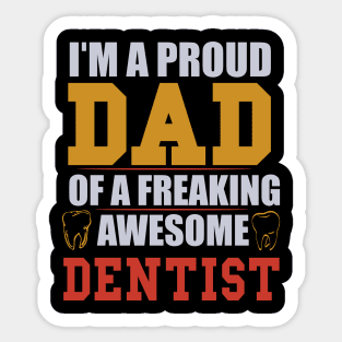 I'M PROUD DENTIST DAD Sticker